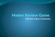 Matter Review Game