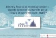 Disney face à la mondialisation :  Quelle identité culturelle pour  Tokyo Disney  Resort  (TDR)?