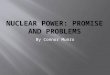 Nuclear Power: Promise and Problems