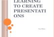 Learning to Create Presentations