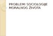 PROBLEMI SOCIOLOGIJE MORALNOG ŽIVOTA