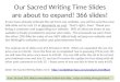 Our Sacred Writing Time Slides are about to expand! 366 slides!