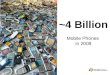~4 Billion Mobile Phones  in 2009