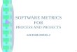 SOFTWARE METRICS FOR PROCESS AND PROJECTS LECTURE NOTES  3