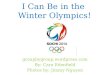 I Can Be in  t he  Winter Olympics!