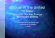 Energy in the United States Electricity, Nuclear Energy,  Renewable Energy