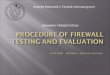 Procedure  of Firewall  testing  and  evaluation Supervisor Zbigniew  A.  Kotulski ,  Ph.D.,D.Sc 