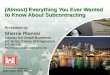 (Almost)  Everything You Ever Wanted to Know About Subcontracting Presented by Sherrie Plonski