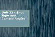Unit 22 â€“ Shot Type and Camera Angles