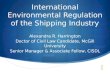 International Environmental Regulation of the Shipping Industry