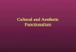 Cultural and Aesthetic Functionalism