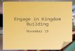 Engage in Kingdom Building