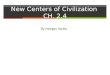 New Centers of Civilization  CH. 2.4