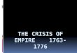 The Crisis of Empire    1763-1776