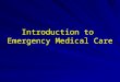 Introduction to  Emergency Medical Care