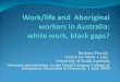Work/life and  Aboriginal workers in Australia:  white work, black gaps?