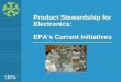 Product Stewardship for Electronics: EPA’s Current Initiatives