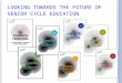 LOOKING TOWARDS THE FUTURE OF SENIOR CYCLE EDUCATION