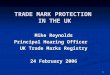TRADE MARK PROTECTION  IN THE UK