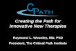 Creating the Path for Innovative New Therapies Raymond L. Woosley, MD, PhD