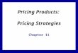 Pricing Products:  Pricing Strategies