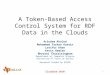A Token-Based Access Control System for RDF Data in the Clouds