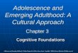 Adolescence and Emerging Adulthood: A Cultural Approach Chapter 3