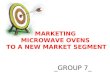 MARKETING  MICROWAVE OVENS  TO A NEW MARKET SEGMENT