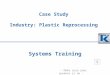 Case Study Industry :  Plastic  Reprocessing