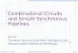 Combinational Circuits and Simple Synchronous Pipelines Arvind