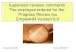 Supervisor reviews comments  The employee entered for the  Progress Review via EmpowHR Version 9.0