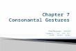 Chapter 7 Consonantal Gestures