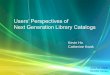 Users’ Perspectives of  Next Generation Library Catalogs