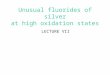 Unusual fluorides of silver at high oxidation states