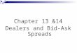 Chapter 13 &14 Dealers and Bid-Ask Spreads