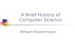 A Brief History of         Computer Science