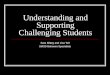 Understanding and Supporting Challenging Students