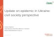 Update on epidemic in Ukraine: civil society perspective Andriy Klepikov