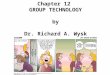 Chapter 12  GROUP TECHNOLOGY by Dr. Richard A. Wysk