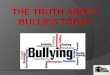 THE TRUTH ABOUT BULLIES TODAY