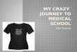 My Crazy   Journey to Medical  School