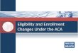 Eligibility and Enrollment Changes Under the ACA