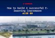 E-LEARNING How to build A successful E-learning Courseware eLSE  09