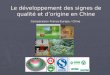 Le développement des signes de qualité et d’origine en Chine Comparaison France-Europe / Chine