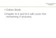 Odian Book Chapter 8.4 and 8.5 will cover the remaining 4 lectures