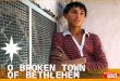 O BROKEN TOWN OF BETHLEHEM