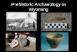 Prehistoric Archaeology in Wyoming