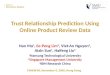 Trust Relationship Prediction Using Online Product Review Data