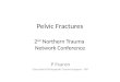 Pelvic Fractures 2 nd  Northern Trauma  Network Conference