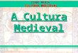 A Cultura Medieval
